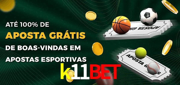 k11bet Ate 100% de Aposta Gratis